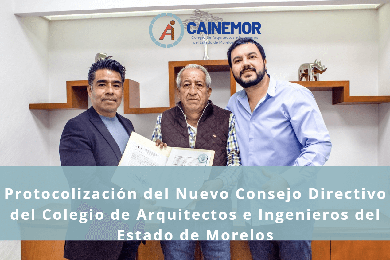 Protocolización del Nuevo Consejo Directivo del Colegio de Arquitectos e Ingenieros del Estado de Morelos 2026-2029