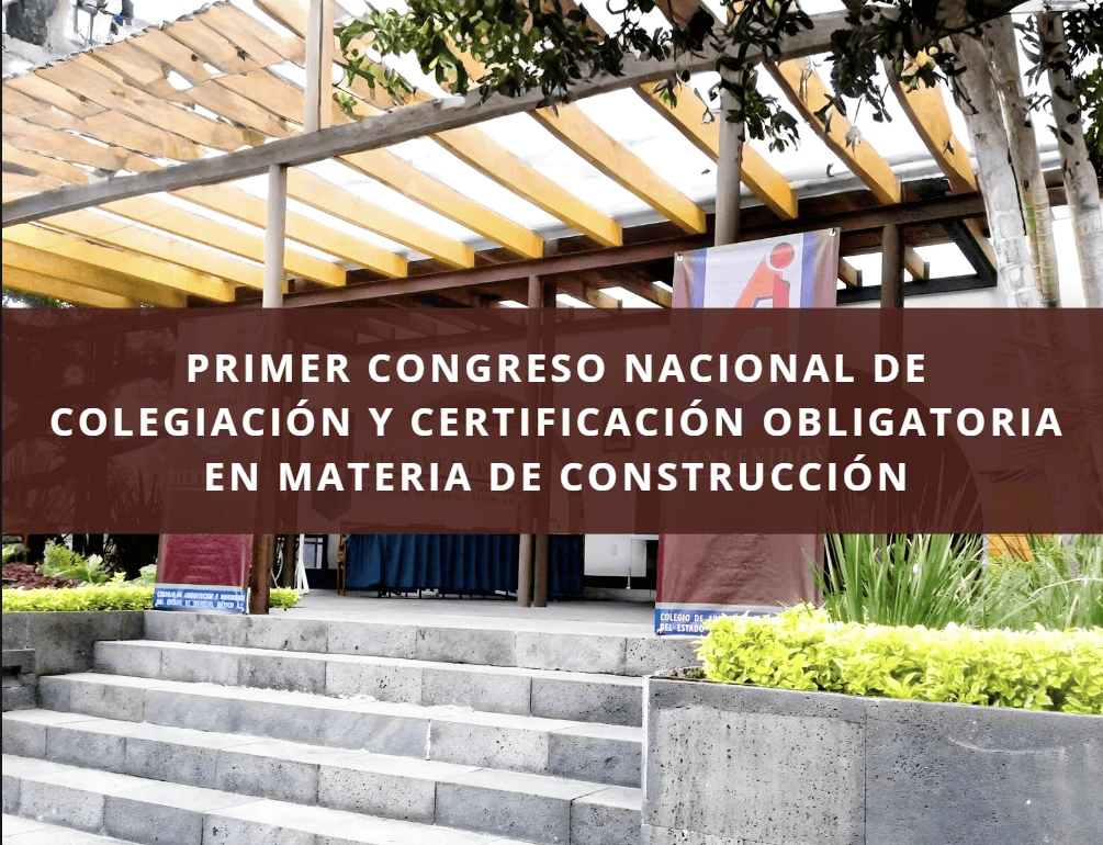 PRIMER CONGRESO NACIONAL DE COLEGIACIÓN Y CERTIFICACIÓN OBLIGATORIA EN MATERIA DE CONSTRUCCIÓN